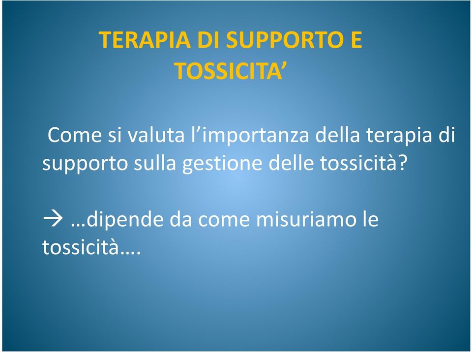 supporto sulla gestione delle tossicità?