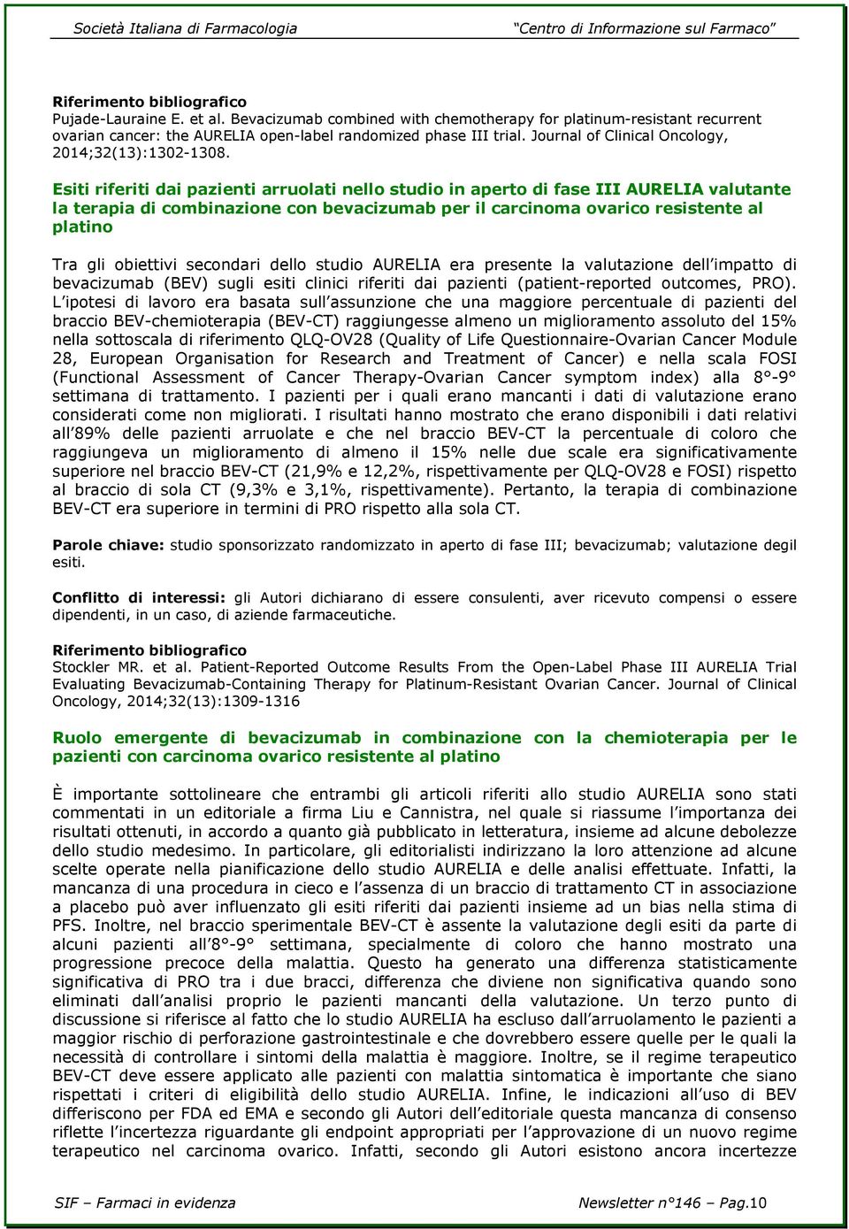 Esiti riferiti dai pazienti arruolati nello studio in aperto di fase III AURELIA valutante la terapia di combinazione con bevacizumab per il carcinoma ovarico resistente al platino Tra gli obiettivi