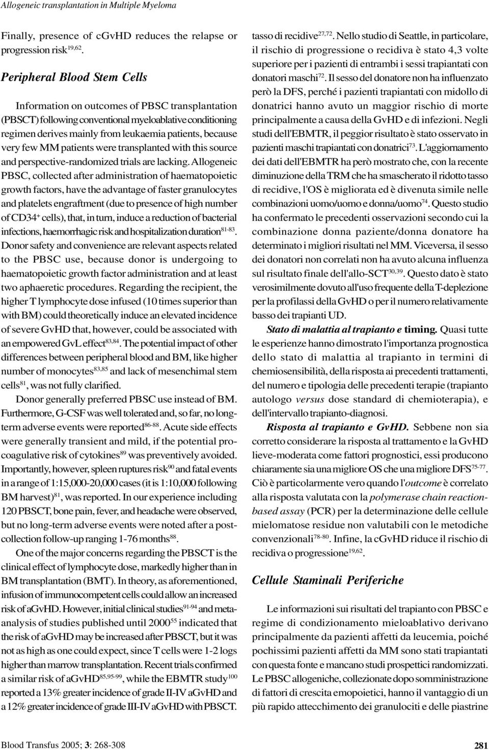 MM patients were transplanted with this source and perspective-randomized trials are lacking.