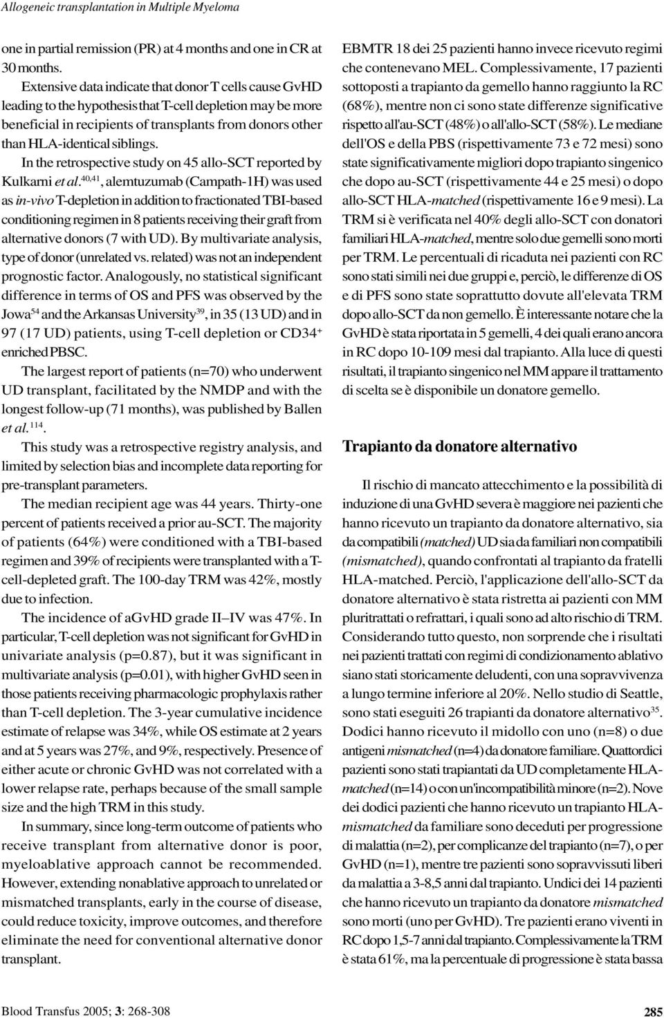 In the retrospective study on 45 allo-sct reported by Kulkarni et al.