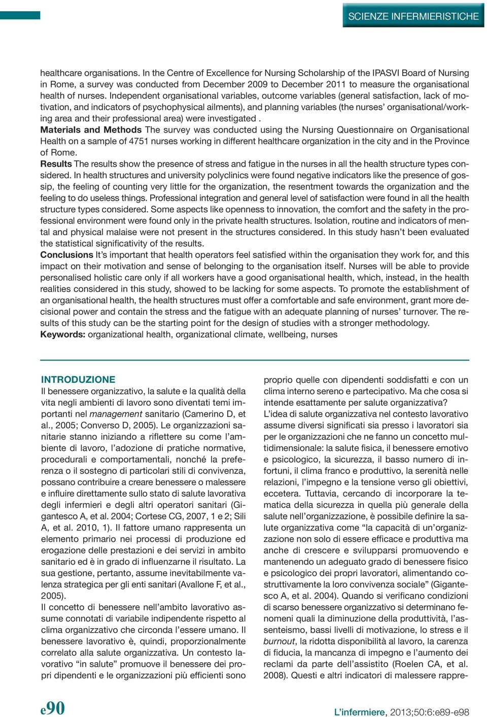 Independent organisational variables, outcome variables (general satisfaction, lack of motivation, and indicators of psychophysical ailments), and planning variables (the nurses