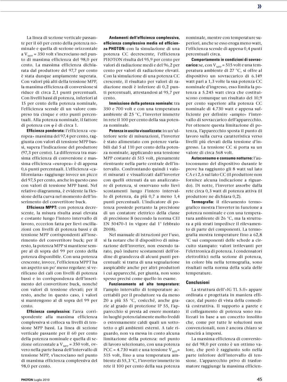 Con valori più alti della tensione PP, la massima efficienza di conversione si riduce di circa 2,1 punti percentuali.