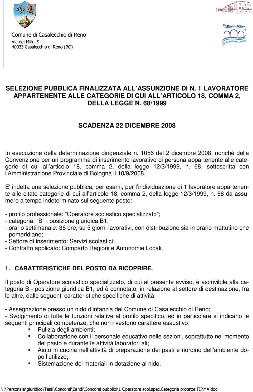 1056 del 2 dicembre 2008, nonché della Convenzione per un programma di inserimento lavorativo di persona appartenente alle categorie di cui all articolo 18, comma 2, della legge 12/3/1999, n.