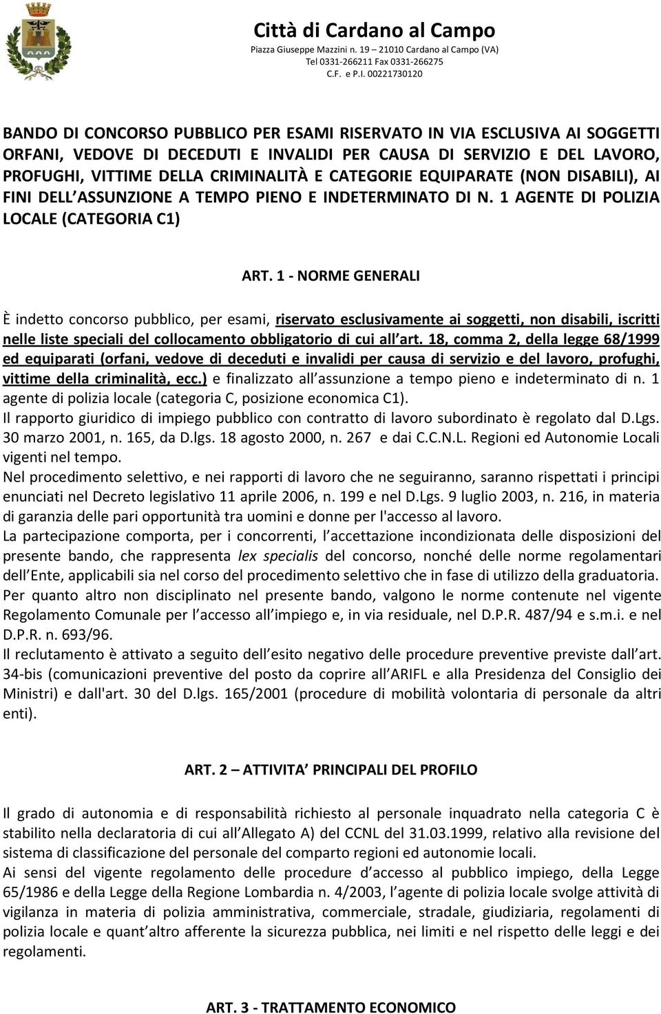 CATEGORIE EQUIPARATE (NON DISABILI), AI FINI DELL ASSUNZIONE A TEMPO PIENO E INDETERMINATO DI N. 1 AGENTE DI POLIZIA LOCALE (CATEGORIA C1) ART.