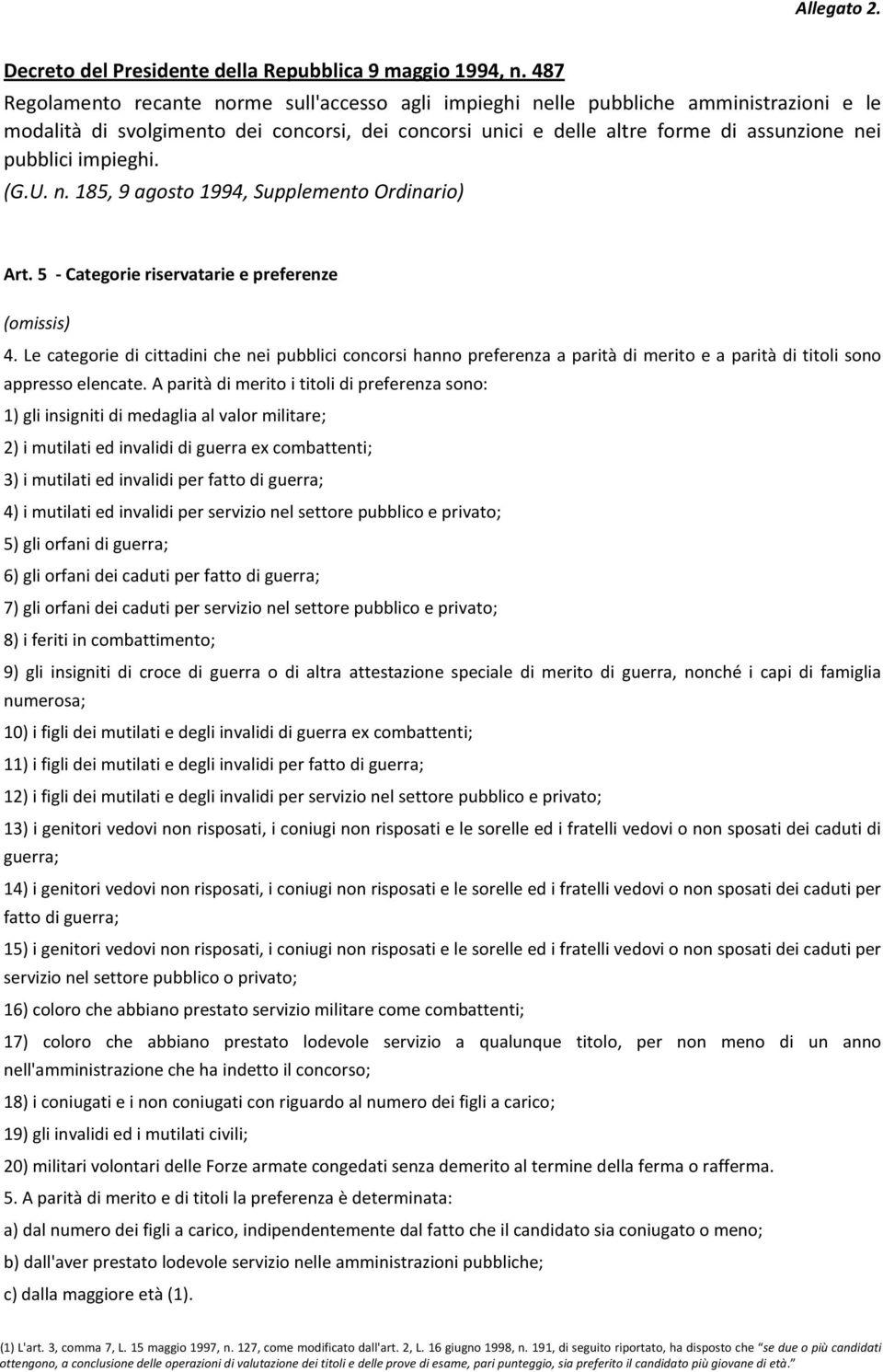 impieghi. (G.U. n. 185, 9 agosto 1994, Supplemento Ordinario) Art. 5 - Categorie riservatarie e preferenze (omissis) 4.