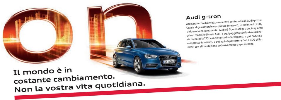 Audi A3 Sportback g-tron, in quanto primo modello di serie Audi, è equipaggiata con la rivoluzionaria tecnologia TFSI con