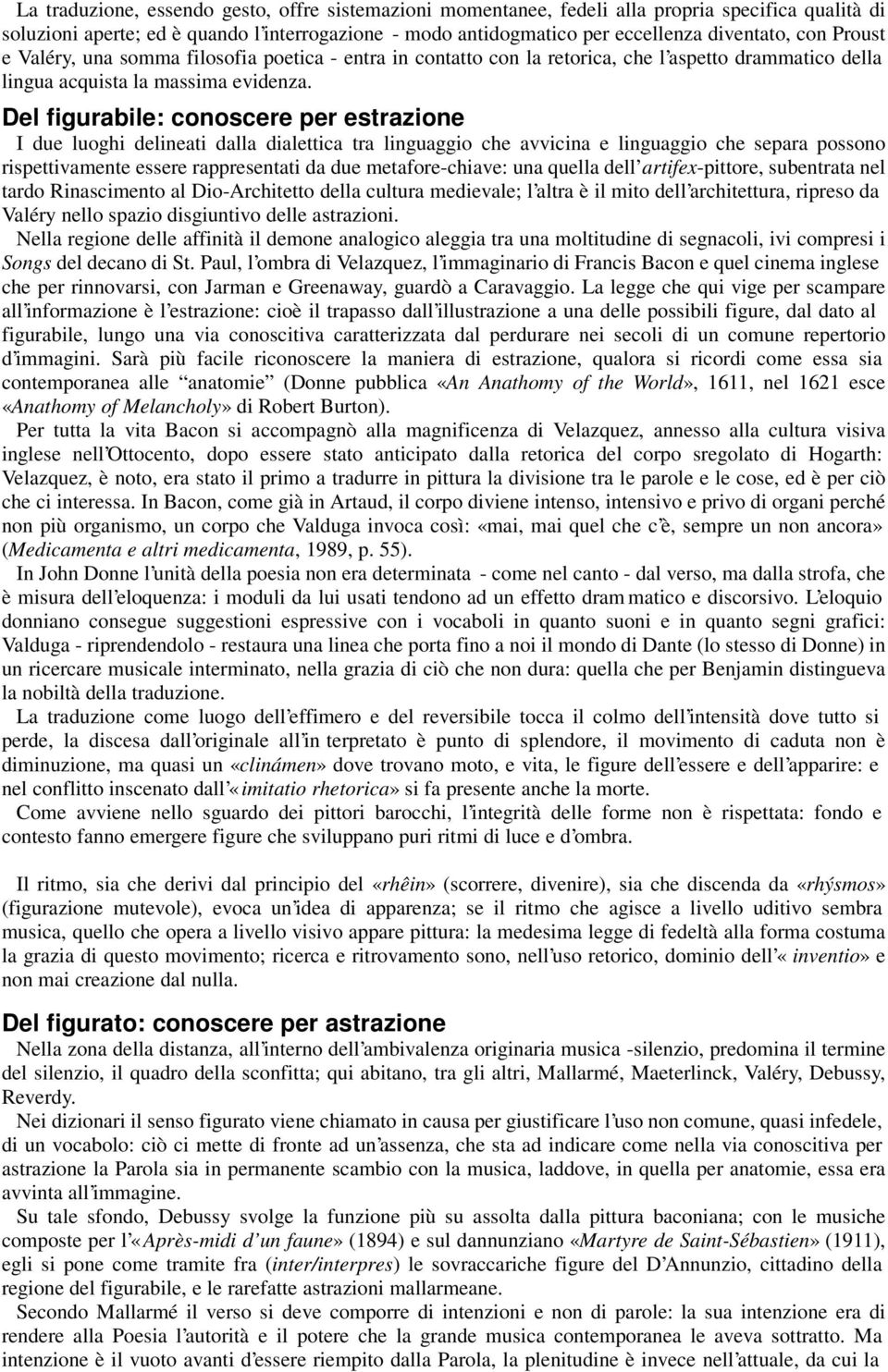 Del figurabile: conoscere per estrazione I due luoghi delineati dalla dialettica tra linguaggio che avvicina e linguaggio che separa possono rispettivamente essere rappresentati da due