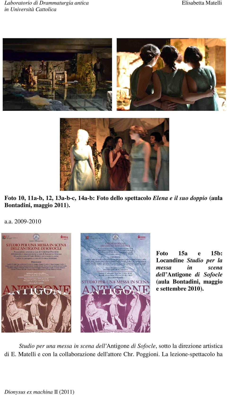 a. 2009-2010 Foto 15a e 15b: Locandine Studio per la messa in scena dell Antigone di Sofocle (aula