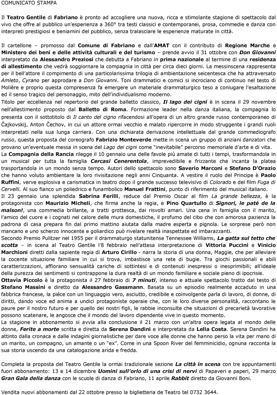 Il cartellone promosso dal Comune di Fabriano e dall AMAT con il contributo di Regione Marche e Ministero dei beni e delle attività culturali e del turismo prende avvio il 31 ottobre con Don Giovanni