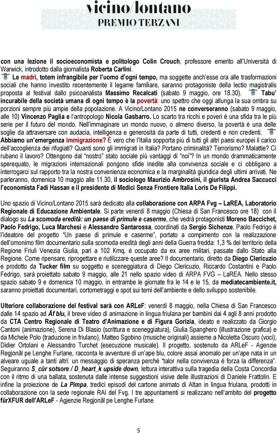 magistralis proposta al festival dallo psicoanalista Massimo Recalcati (sabato 9 maggio, ore 18.30).