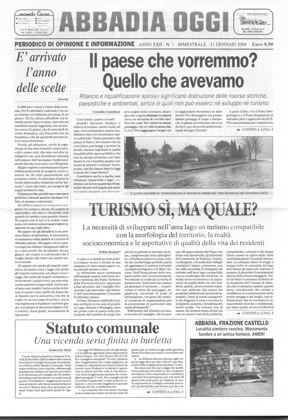 1 - BIMESTRALE - 21 GENNAIO 2004 - Euro 0,90 E' arrivato l'anno delle scelte Giorda Il 2004 per i cinesi è l'anno della scimmia.