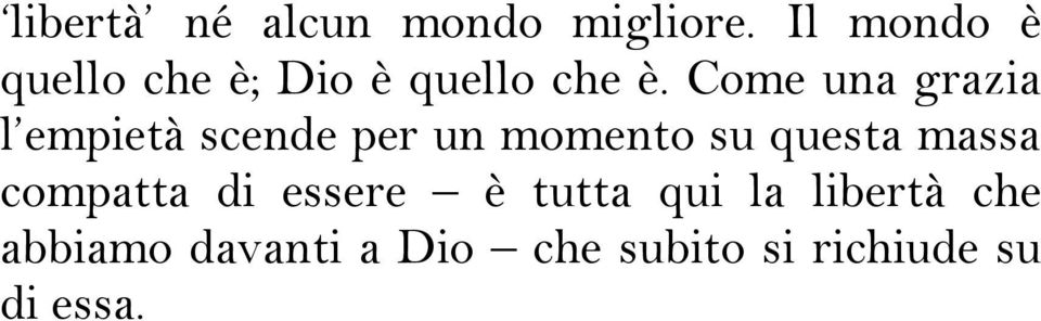 Come una grazia l empietà scende per un momento su questa