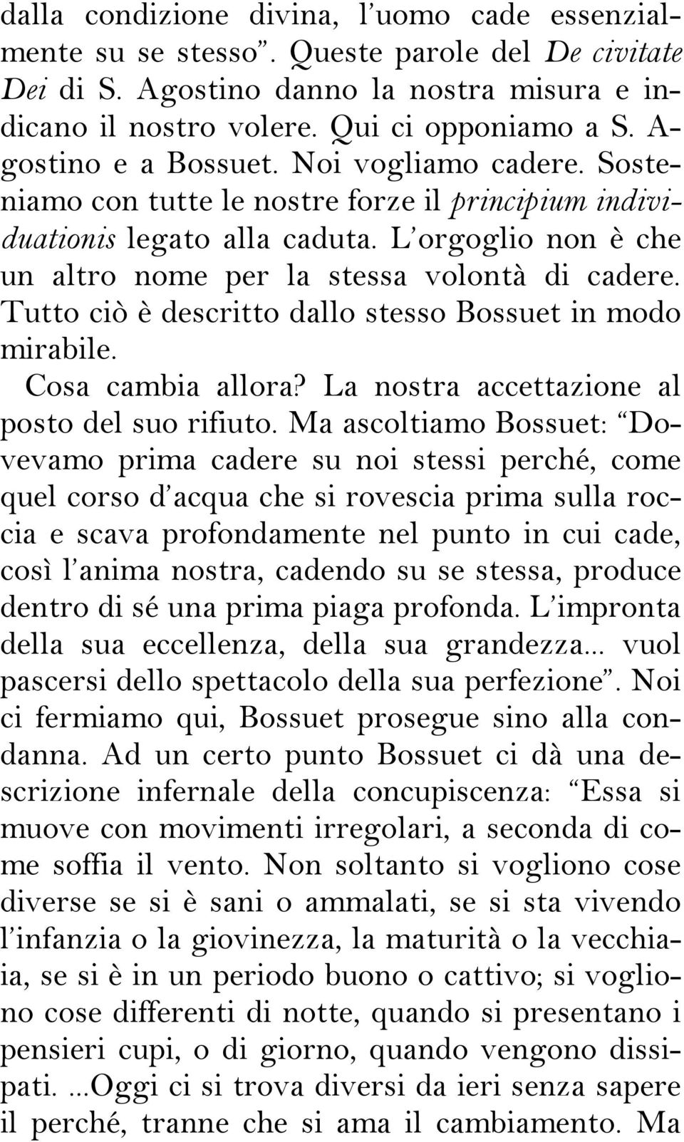 Tutto ciò è descritto dallo stesso Bossuet in modo mirabile. Cosa cambia allora? La nostra accettazione al posto del suo rifiuto.