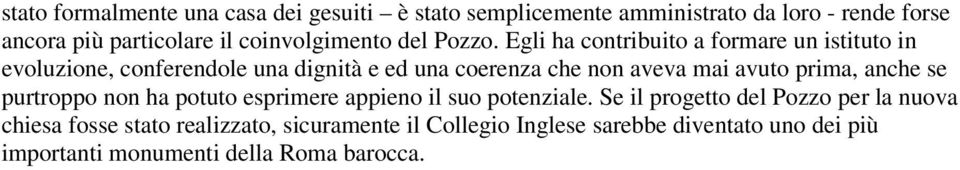 Egli ha contribuito a formare un istituto in evoluzione, conferendole una dignità e ed una coerenza che non aveva mai avuto