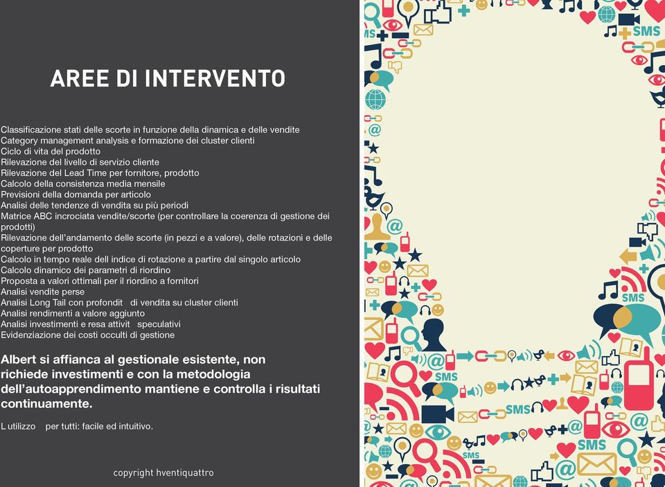 più periodi Matrice ABC incrociata vendite/scorte (per controllare la coerenza di gestione dei prodotti) Rilevazione dell andamento delle scorte (in pezzi e a valore), delle rotazioni e delle