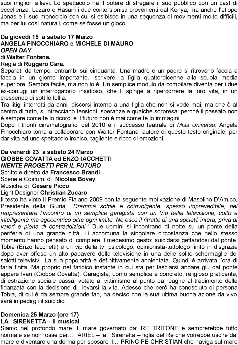 esibisce in una sequenza di movimenti molto difficili, ma per lui così naturali, come se fosse un gioco.