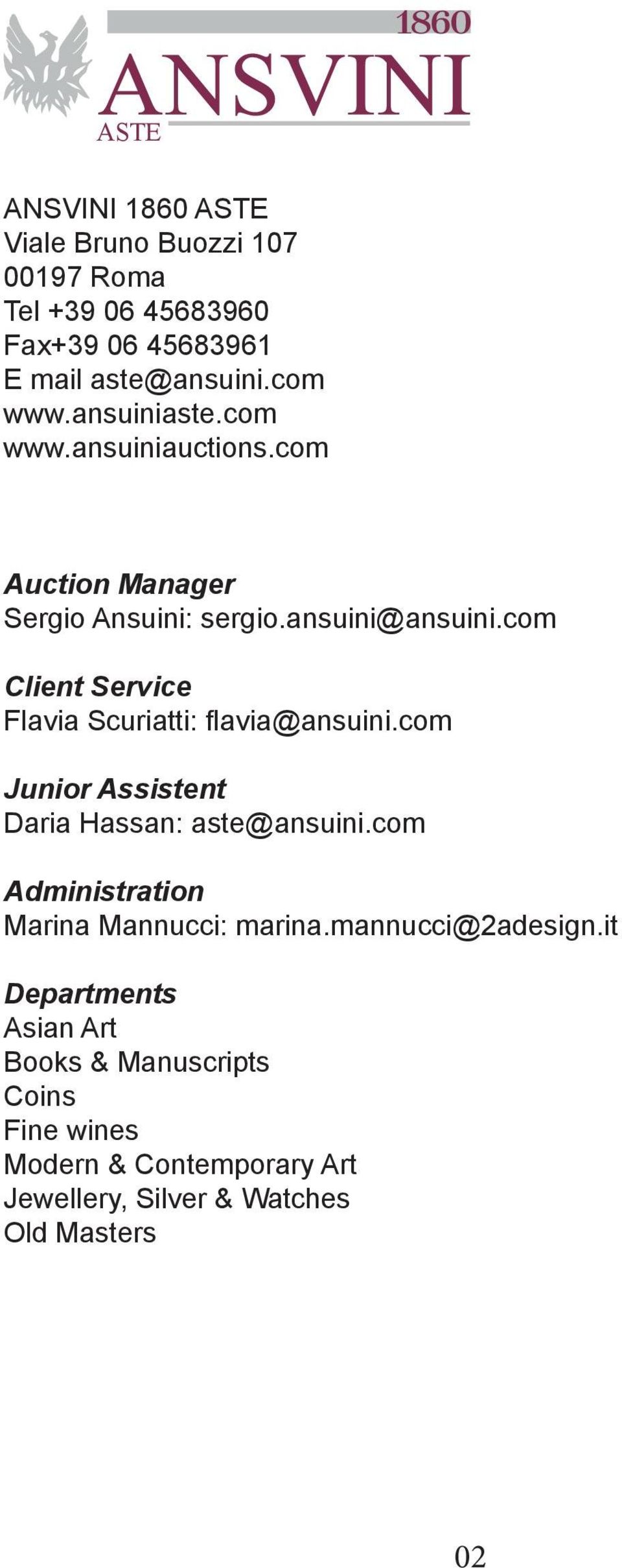 com Client Service Flavia Scuriatti: flavia@ansuini.com Junior Assistent Daria Hassan: aste@ansuini.