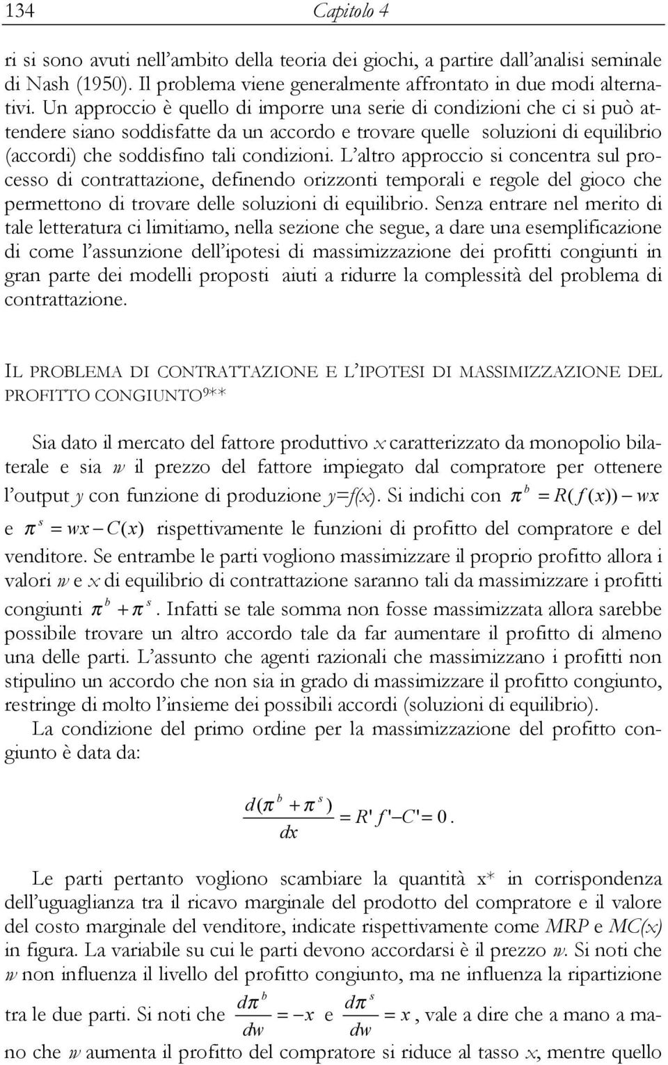 L altro approo s oetra sul proesso d otrattazoe, defedo orzzot temporal e regole del goo he permettoo d trovare delle soluzo d equlbro.