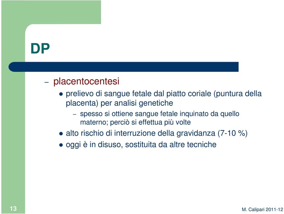 da quello materno; perciò si effettua più volte alto rischio di