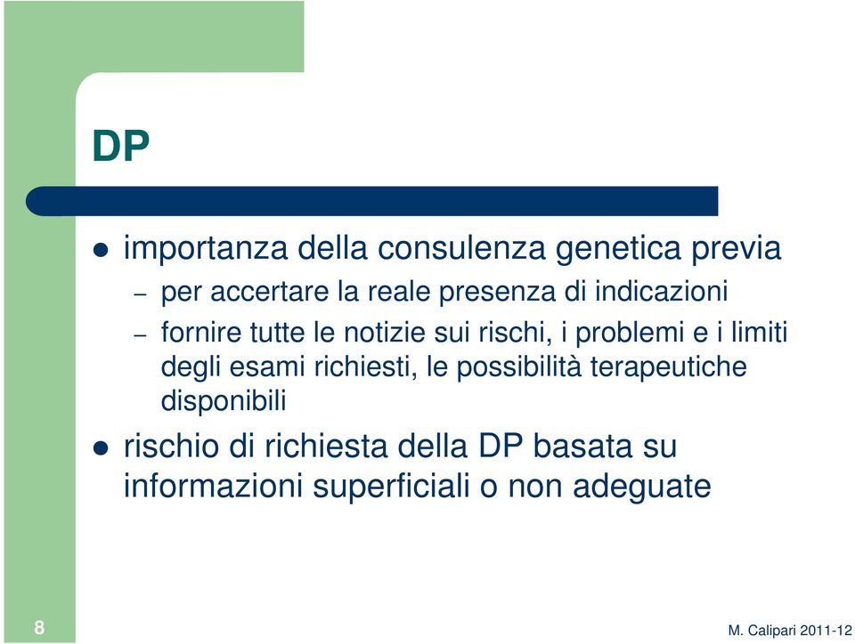 i limiti degli esami richiesti, le possibilità terapeutiche disponibili