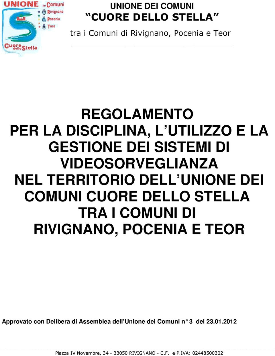 COMUNI CUORE DELLO STELLA TRA I COMUNI DI RIVIGNANO, POCENIA E TEOR Approvato con Delibera di