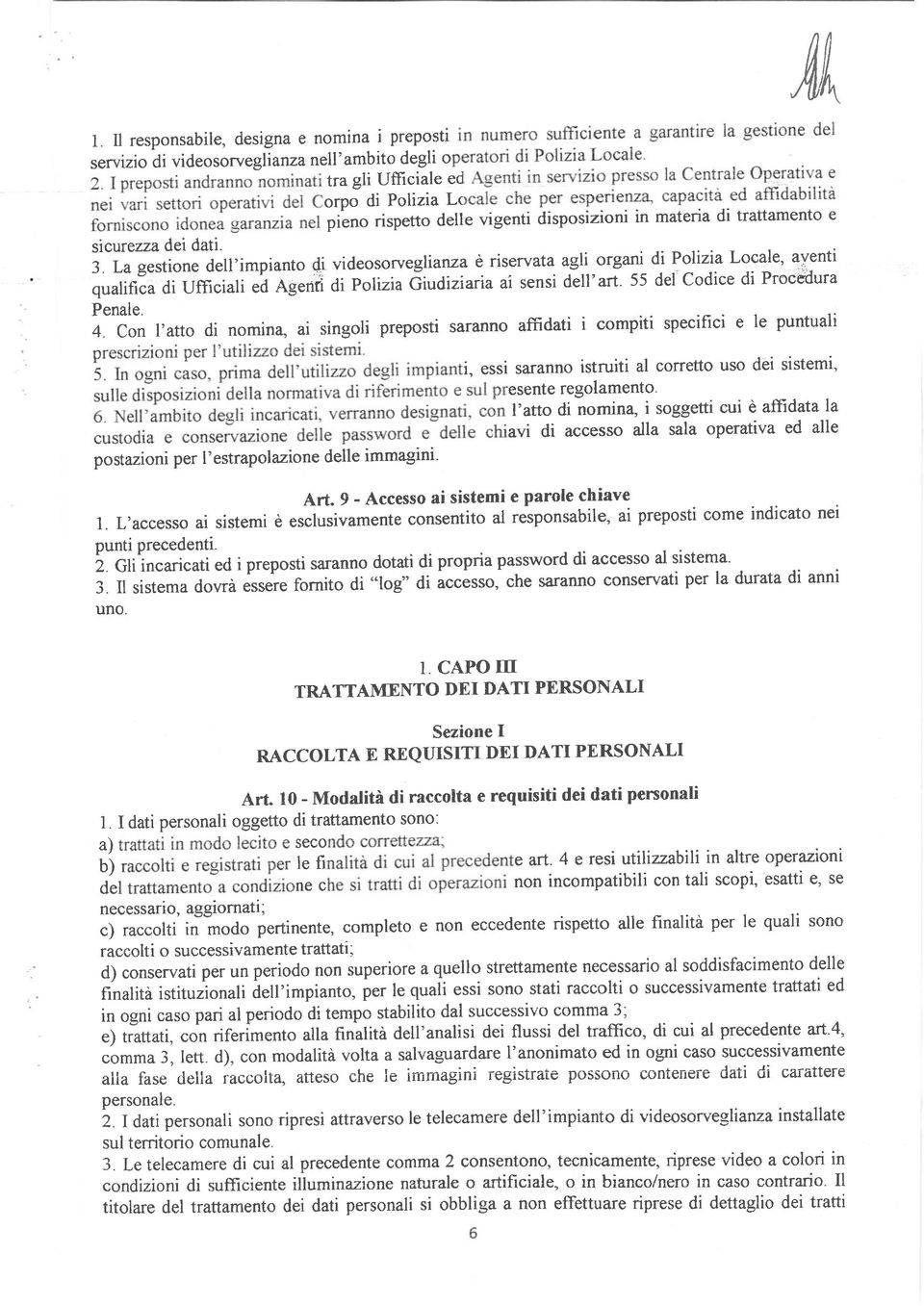 trattamento e sicurezza dei dati. 3. La gestione dell'impianto -di videosorveglianza e riservata ag!1 orga1- di f"]li: L9:{t' allenti qualifica di Ufficiali.à ag.