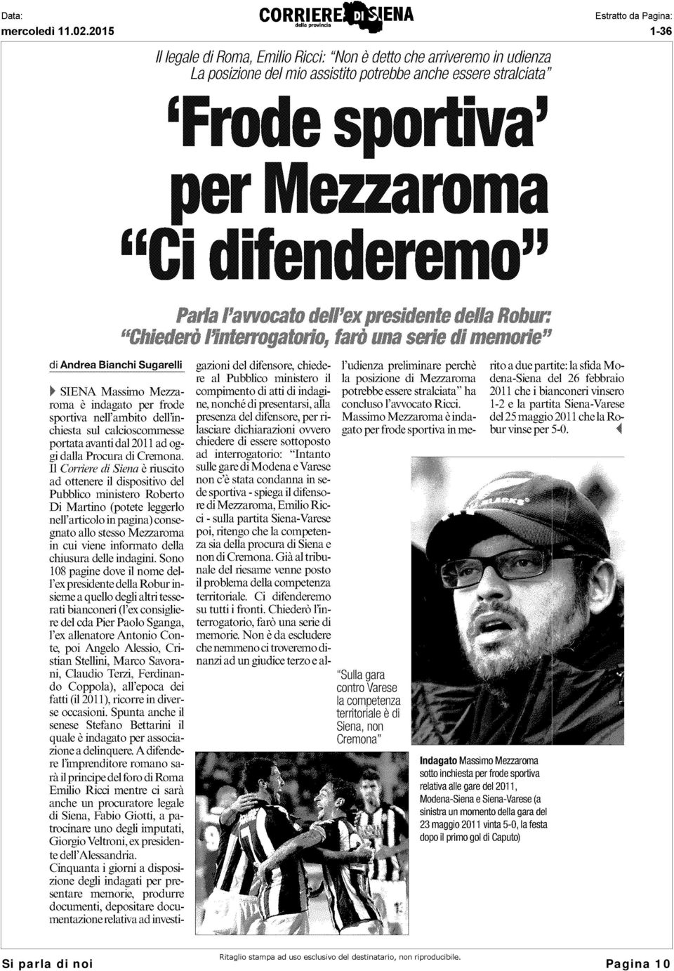 Il Corriere di Siena è riuscito ad ottenere il dispositivo del Pubblico ministero Roberto Di Martino (potete leggerlo nell'articolo in pagina) consegnato allo stesso Mezzaroma in cui viene informato