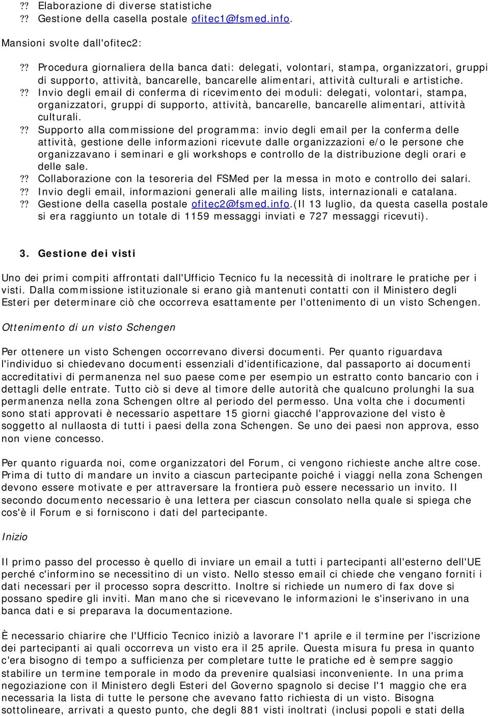 ?? Invio degli email di conferma di ricevimento dei moduli: delegati, volontari, stampa, organizzatori, gruppi di supporto, attività, bancarelle, bancarelle alimentari, attività culturali.