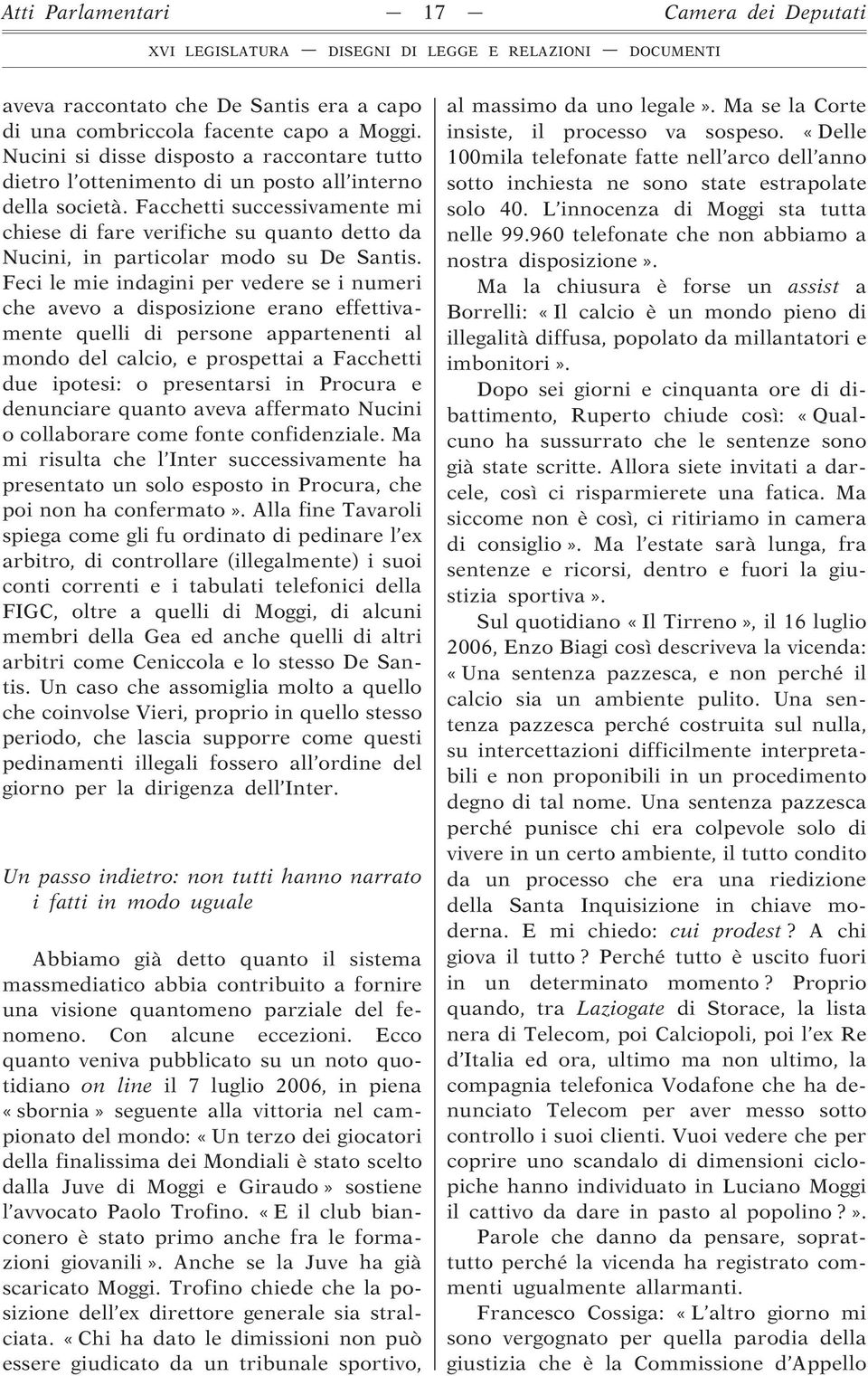 Facchetti successivamente mi chiese di fare verifiche su quanto detto da Nucini, in particolar modo su De Santis.