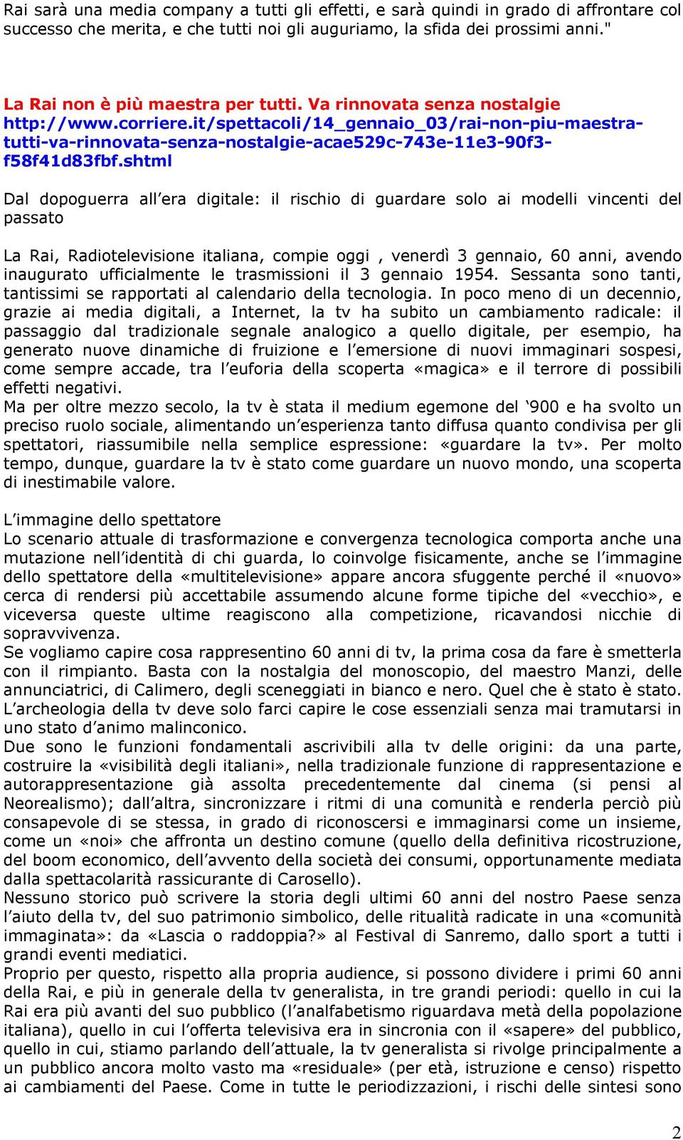 it/spettacoli/14_gennaio_03/rai-non-piu-maestra- tutti-va-rinnovata-senza-nostalgie-acae529c-743e-11e3-90f3- f58f41d83fbf.