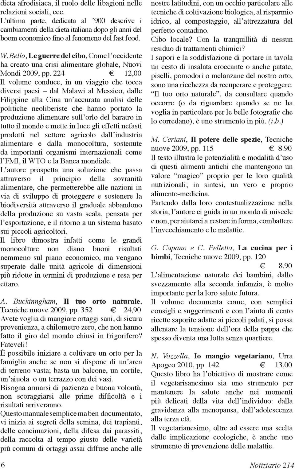 Bello, Le guerre del cibo, Come l occidente ha creato una crisi alimentare globale, Nuovi Mondi 2009, pp.