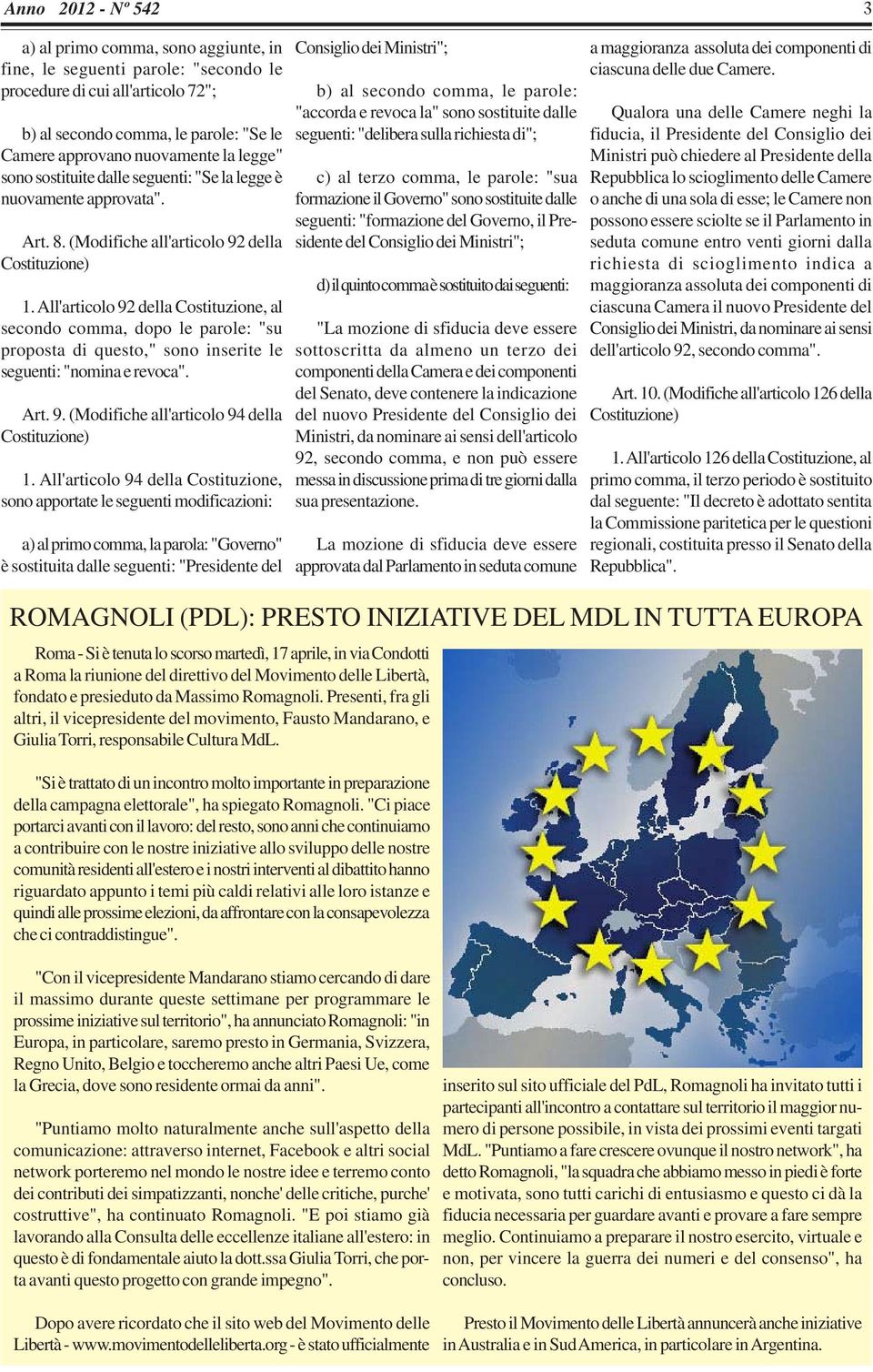 All'articolo 92 della Costituzione, al secondo comma, dopo le parole: "su proposta di questo," sono inserite le seguenti: "nomina e revoca". Art. 9. (Modifiche all'articolo 94 della 1.