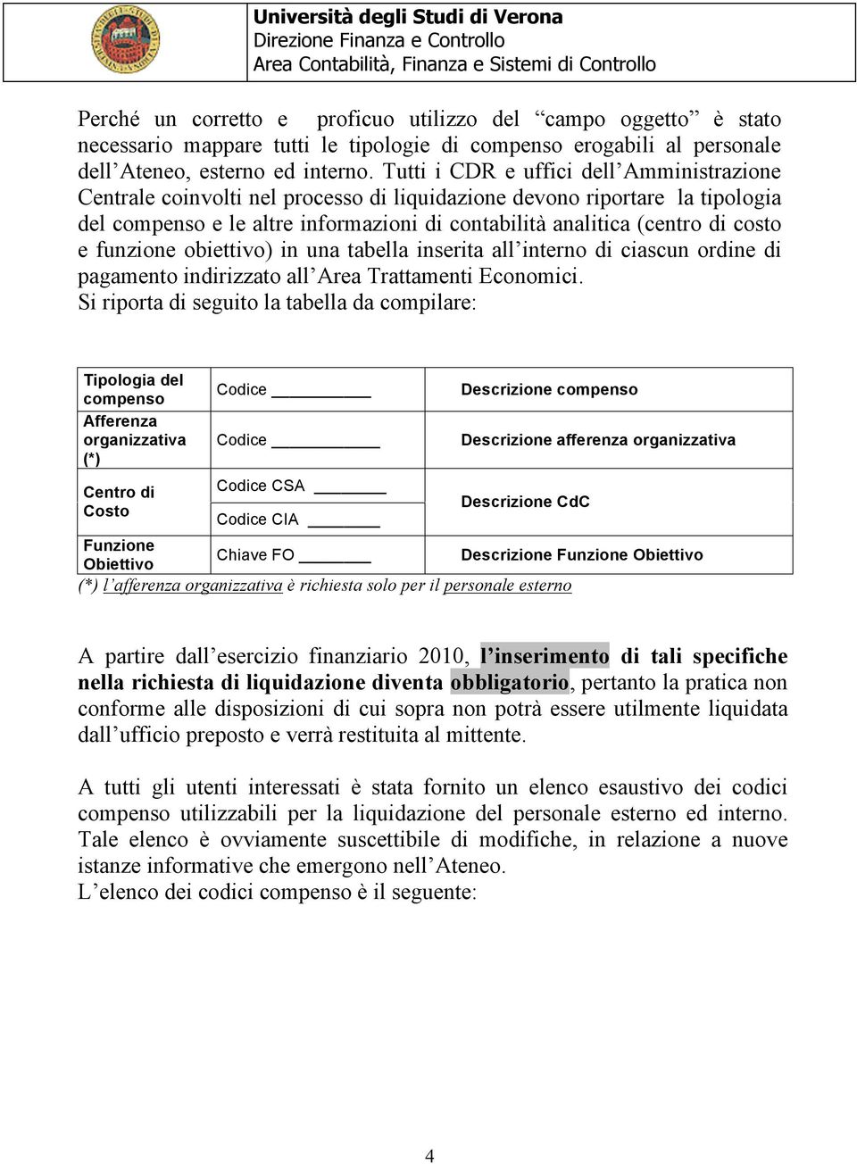 e funzione obiettivo) in una tabella inserita all interno di ciascun ordine di pagamento indirizzato all Area Trattamenti Economici.