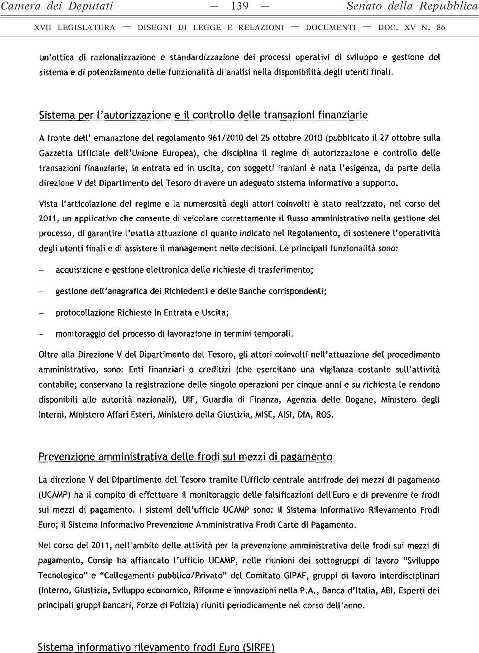 Sistema per l'autorizzazione e il controllo delle transazioni finanziarie A fronte dell emanazione del regolamento 961/2010 del 25 ottobre 2010 (pubblicato il 27 ottobre sulla Gazzetta Ufficiale dell