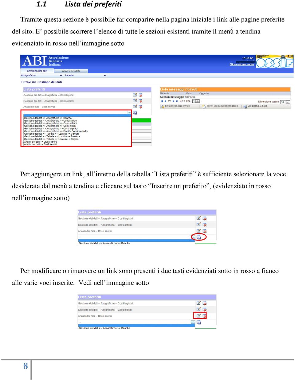 interno della tabella Lista preferiti è sufficiente selezionare la voce desiderata dal menù a tendina e cliccare sul tasto Inserire un preferito,