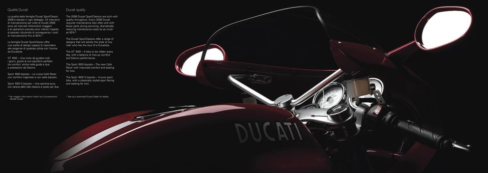 manutenzione fino al 50%*. La famiglia Ducati SportClassic offre una scelta di design capace di rispondere alle esigenze di qualsiasi pilota con l anima da Ducatista.