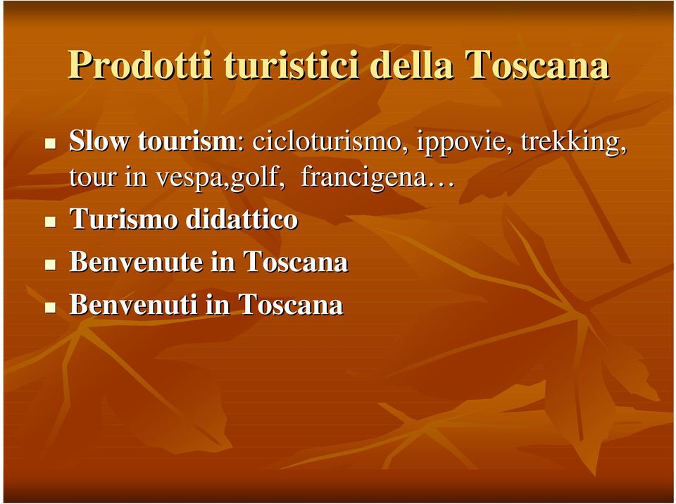 trekking, tour in vespa,golf, francigena