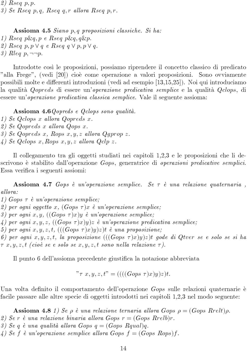 Sono ovviamente possibili molteedierenti introduzioni (vedi ad esempio [13,15,25]).