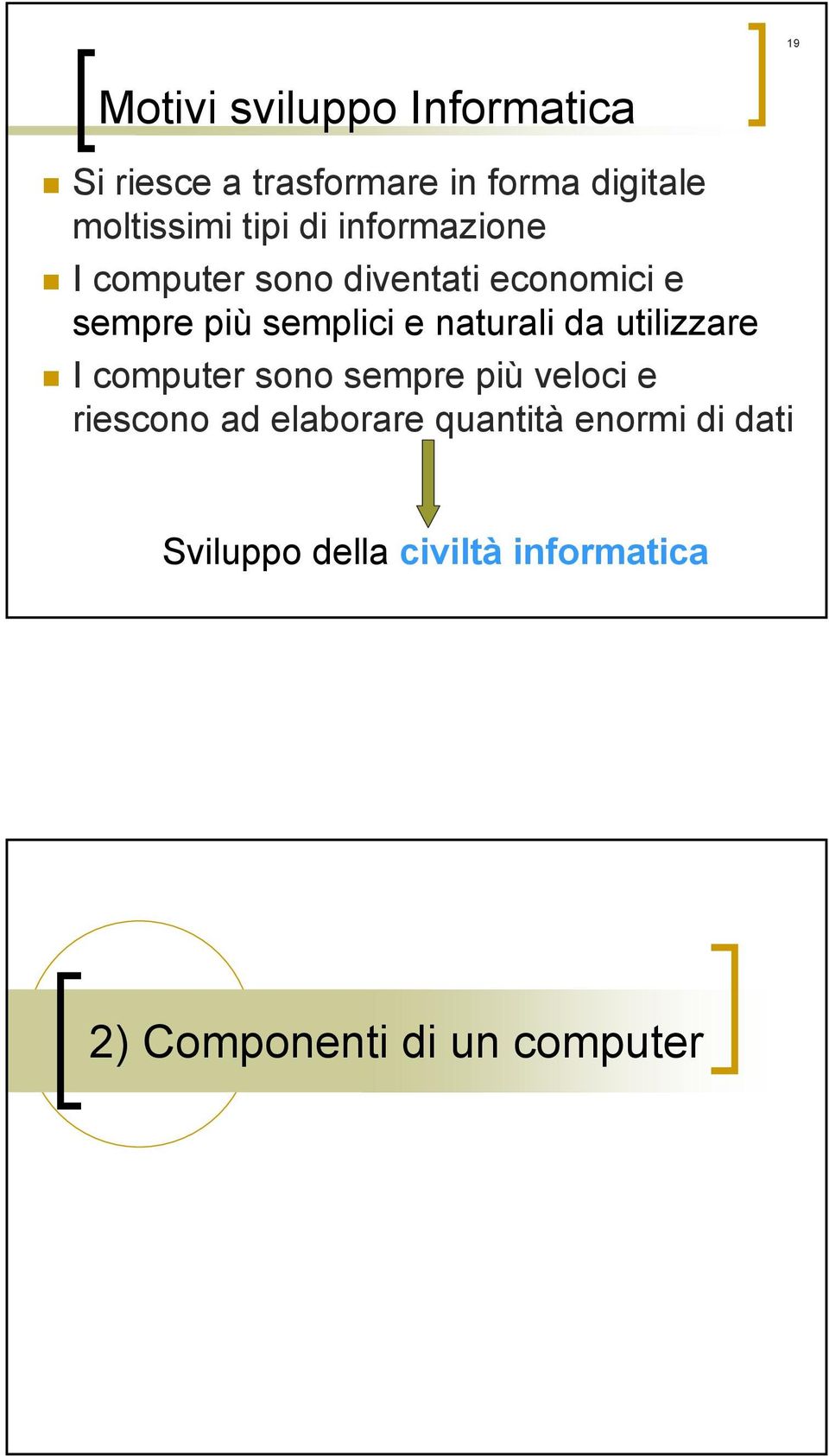 naturali da utilizzare I computer sono sempre più veloci e riescono ad elaborare