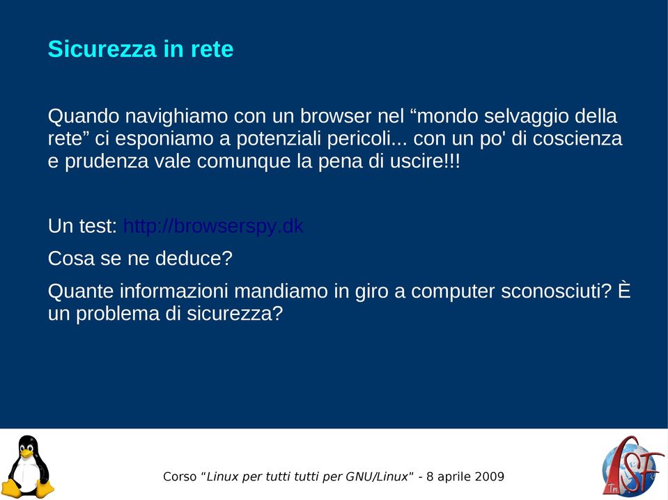 .. con un po' di coscienza e prudenza vale comunque la pena di uscire!