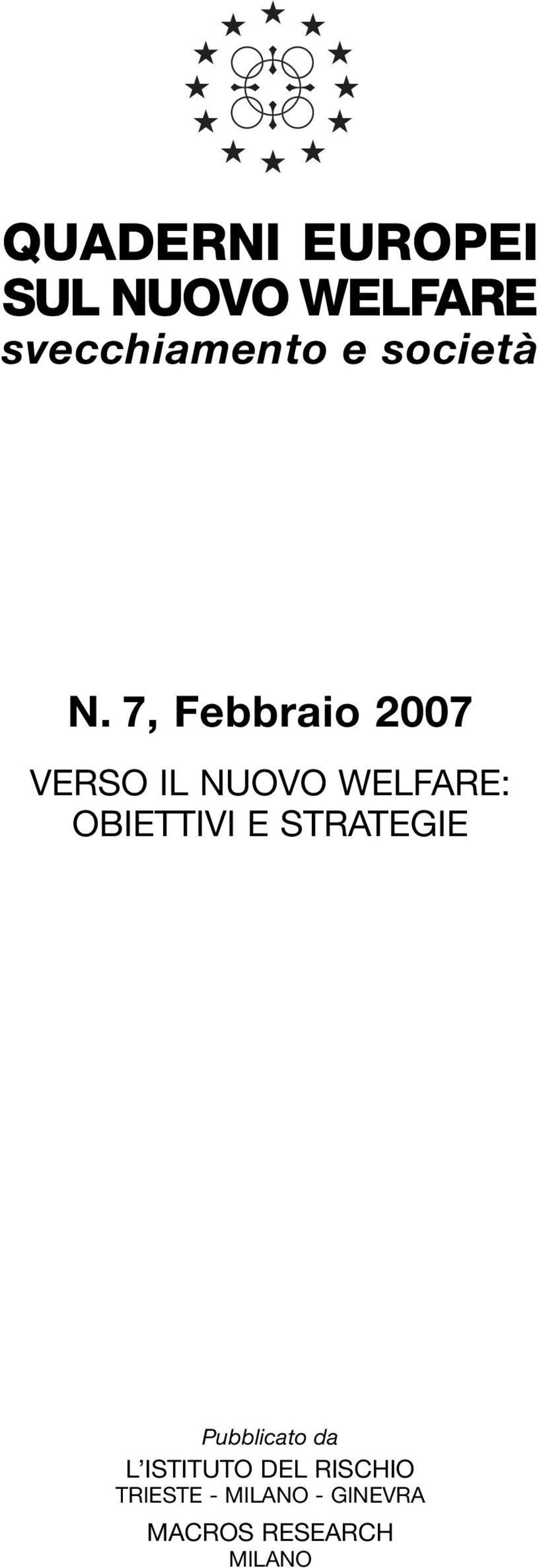 7, Febbraio 2007 VERSO IL NUOVO WELFARE: OBIETTIVI E