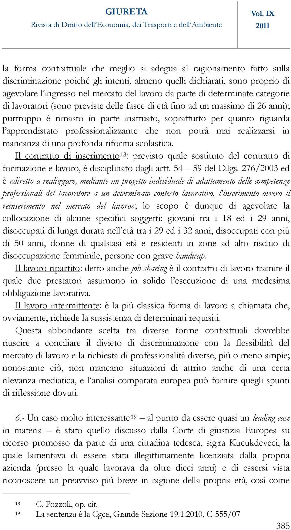 professionalizzante che non potrà mai realizzarsi in mancanza di una profonda riforma scolastica.