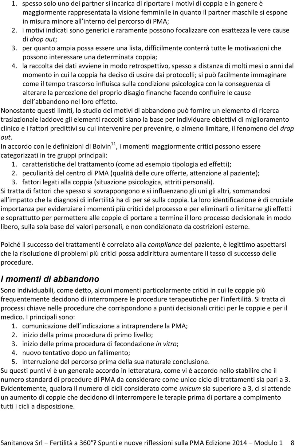 per quanto ampia possa essere una lista, difficilmente conterrà tutte le motivazioni che possono interessare una determinata coppia; 4.