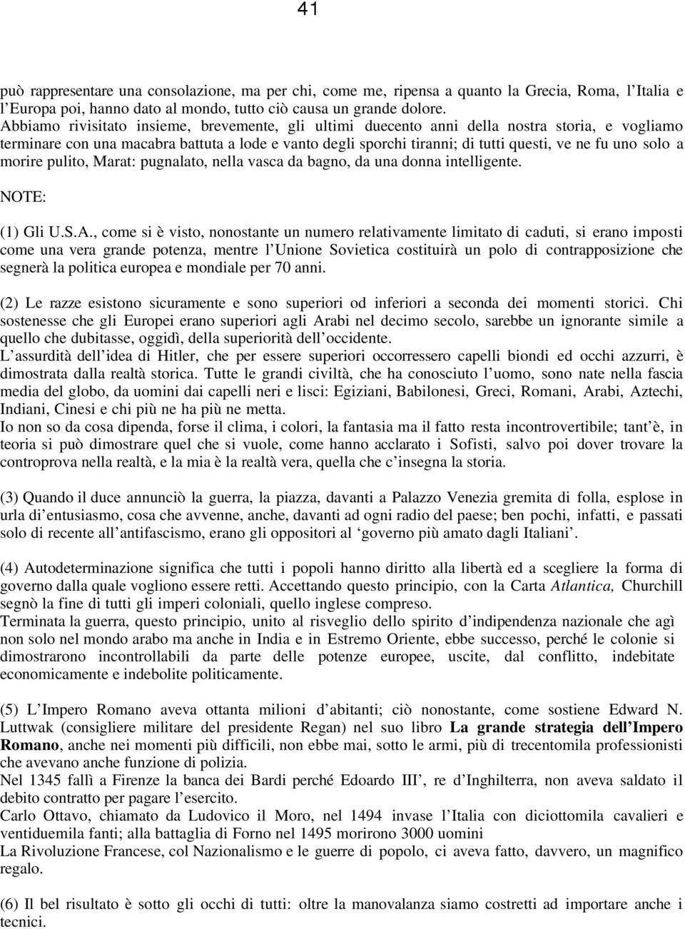 solo a morire pulito, Marat: pugnalato, nella vasca da bagno, da una donna intelligente. NOTE: (1) Gli U.S.A.