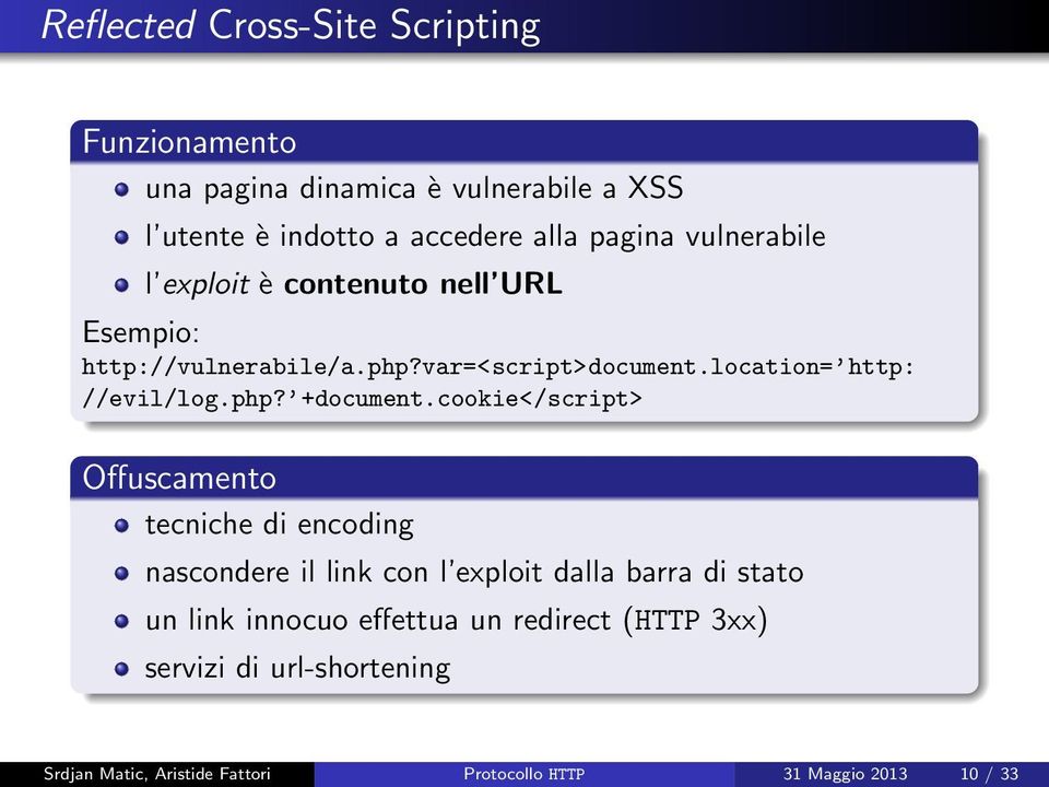 cookie</script> Offuscamento tecniche di encoding nascondere il link con l exploit dalla barra di stato un link innocuo effettua