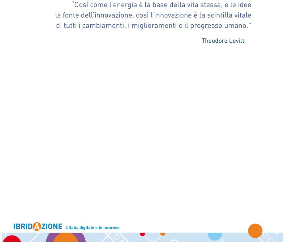 innovazione è la scintilla vitale di tutti i