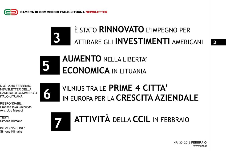 2015 FEBBRAIO NEWSLETTER DELLA CAMERA DI COMMERCIO ITALO-LITUANA RESPONSABILI: Prof.ssa Ieva Gaizutyte Avv.