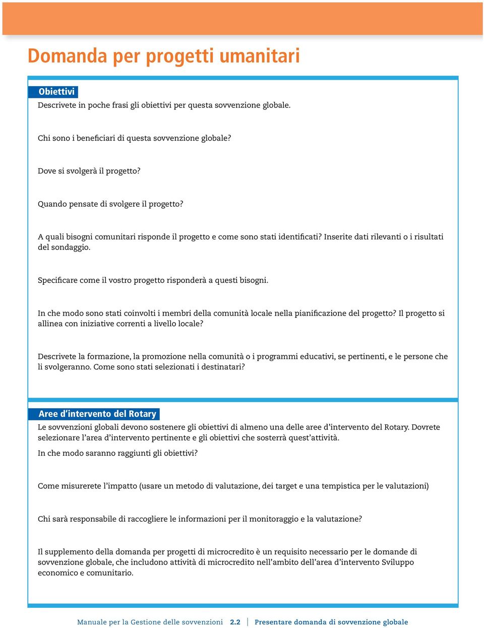 Specificare come il vostro progetto risponderà a questi bisogni. In che modo sono stati coinvolti i membri della comunità locale nella pianificazione del progetto?