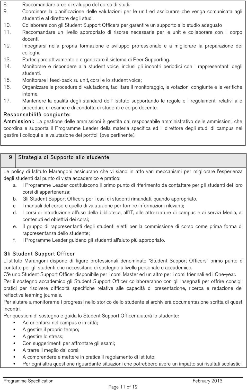 Raccomandare un livello appropriato di risorse necessarie per le unit e collaborare con il corpo docenti. 12.