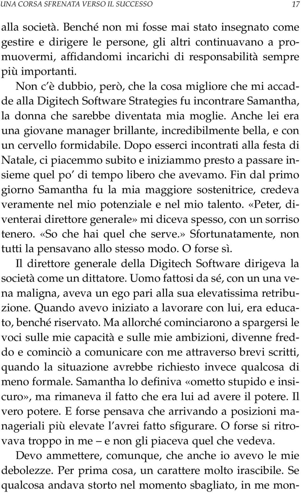 Non c è dubbio, però, che la cosa migliore che mi accadde alla Digitech Software Strategies fu incontrare Samantha, la donna che sarebbe diventata mia moglie.